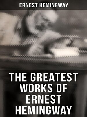 cover image of The Greatest Works of Ernest Hemingway